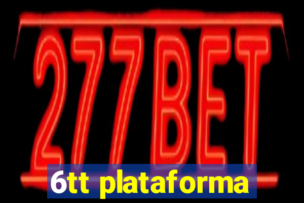 6tt plataforma